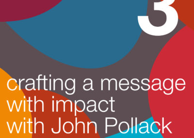 Crafting a Message with Impact, with John Pollack