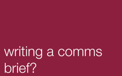 Writing a Comms Brief? Read This Before You Start!