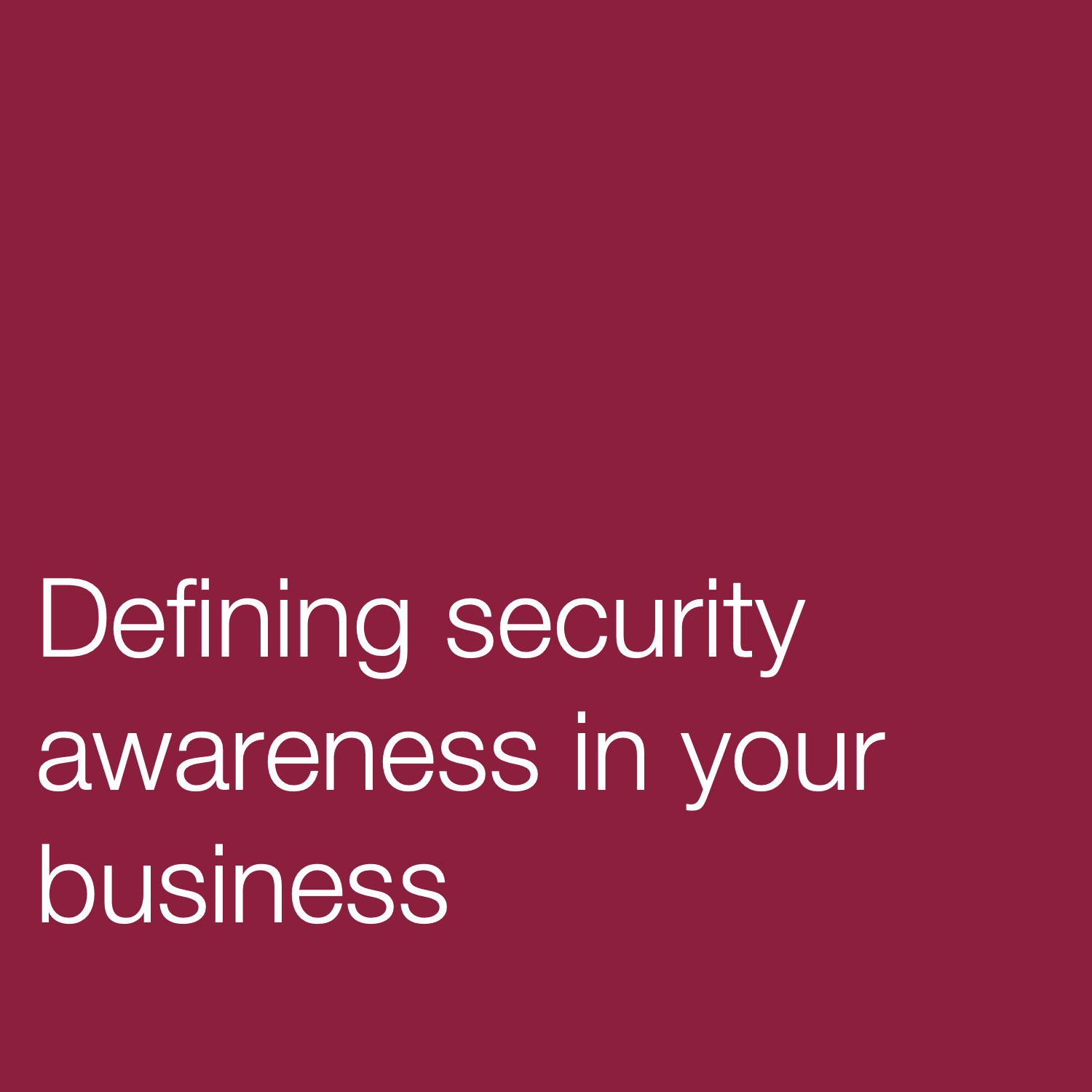 Defining security awareness in your business