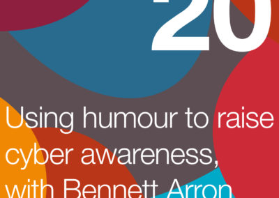 Using Humour to Raise Cyber Awareness, with Bennett Arron