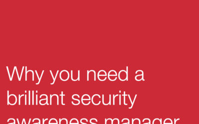 Why You Need A Brilliant Security Awareness Manager