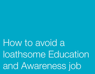 How To Avoid A Loathsome Education And Awareness Job