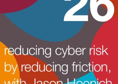 Reducing Cyber Risk By Reducing Friction, with Jason Hoenich