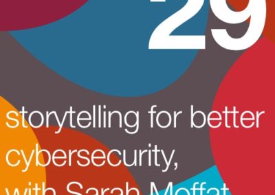 Storytelling for better cybersecurity, with Sarah Moffat