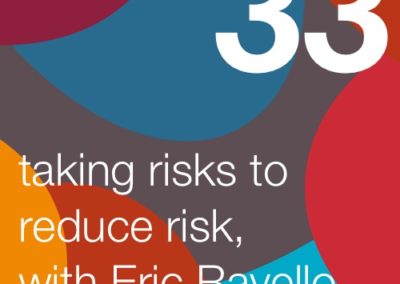 Taking risks to reduce risk, with Eric Ravello