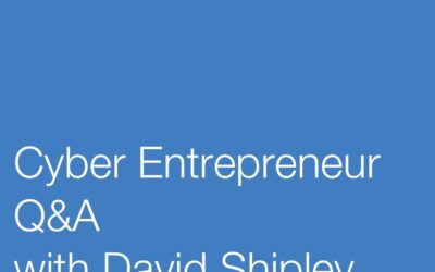 Cyber entrepreneur Q&A with David Shipley