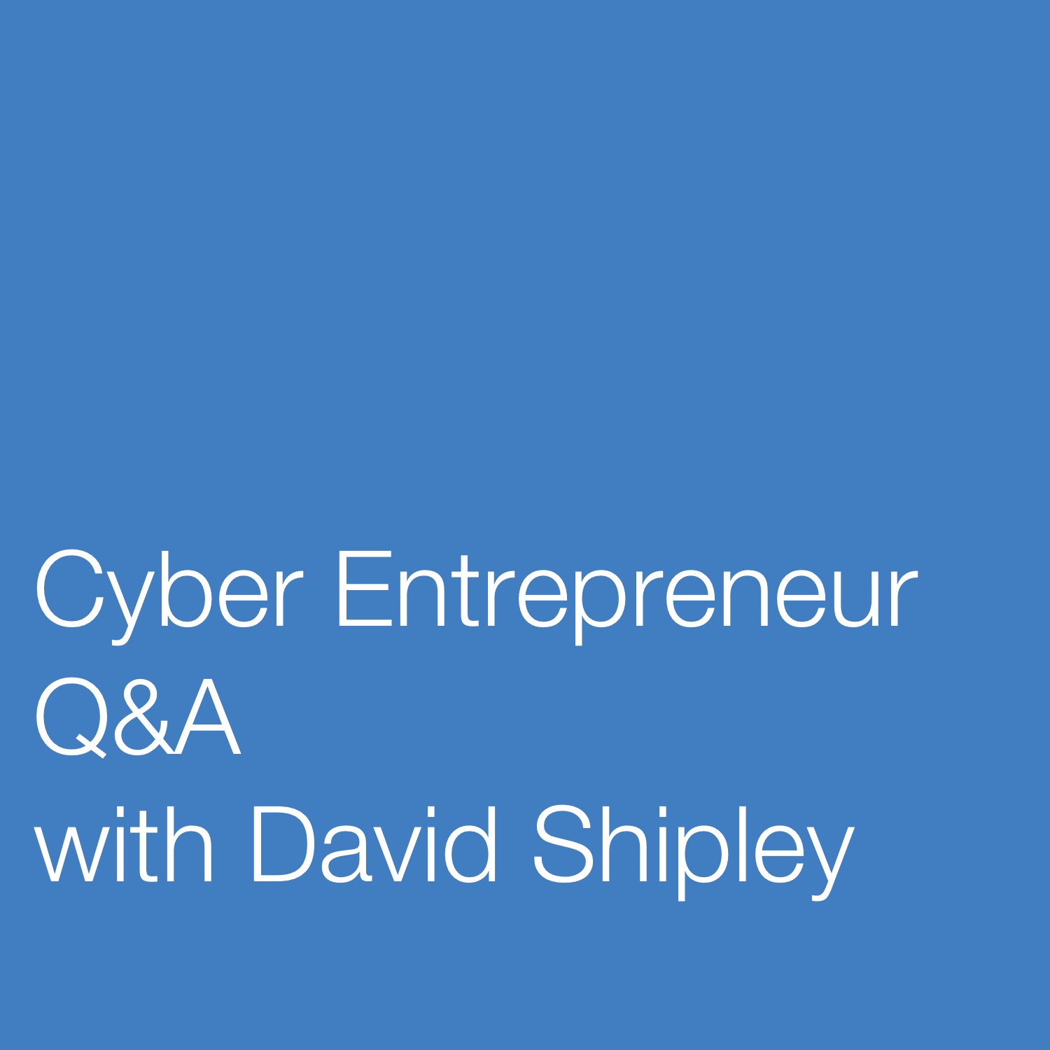 Cyber entrepreneur Q&A with David Shipley